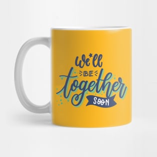 We'll Be Together Soon Couples Love Couples Goal Mug